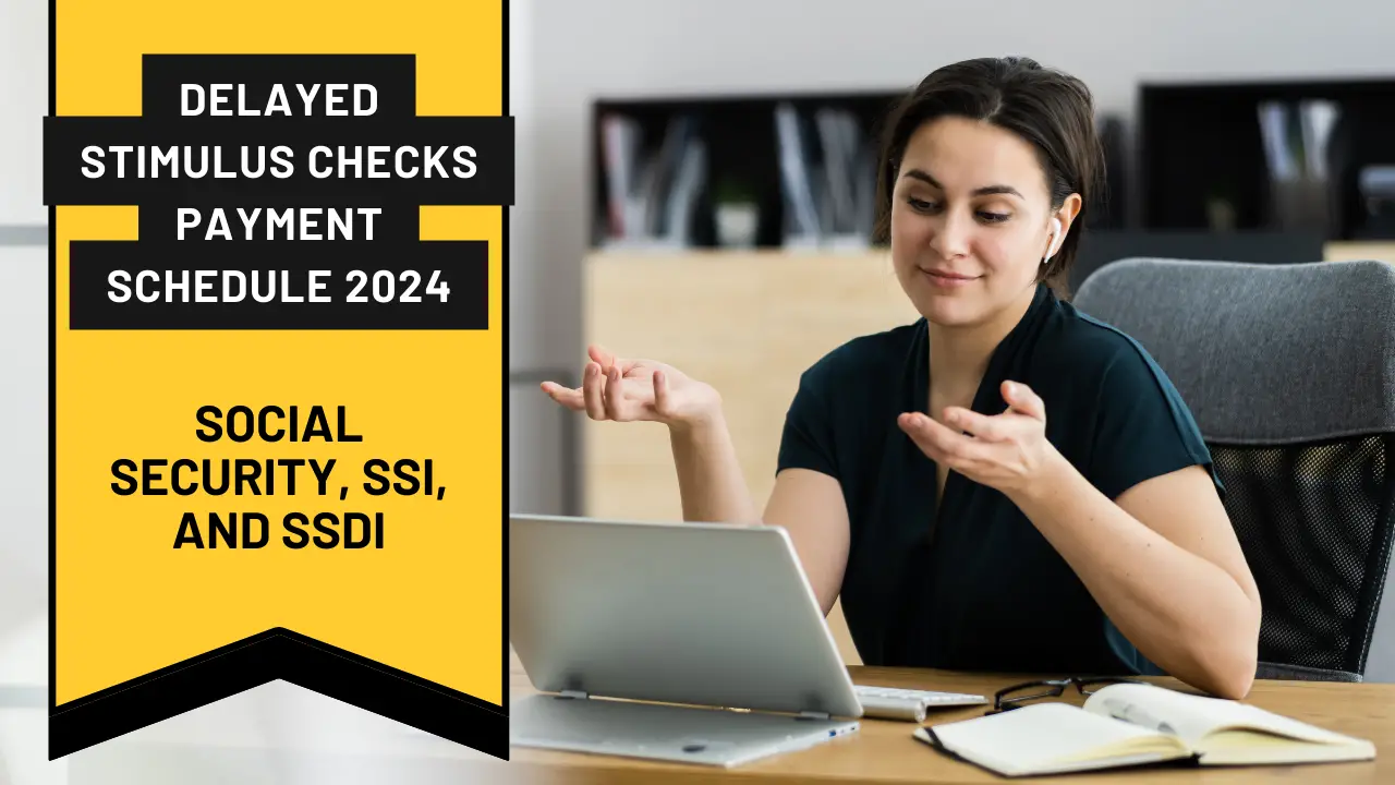 Delayed Stimulus Checks Payment Schedule 2024 Social Security, SSI
