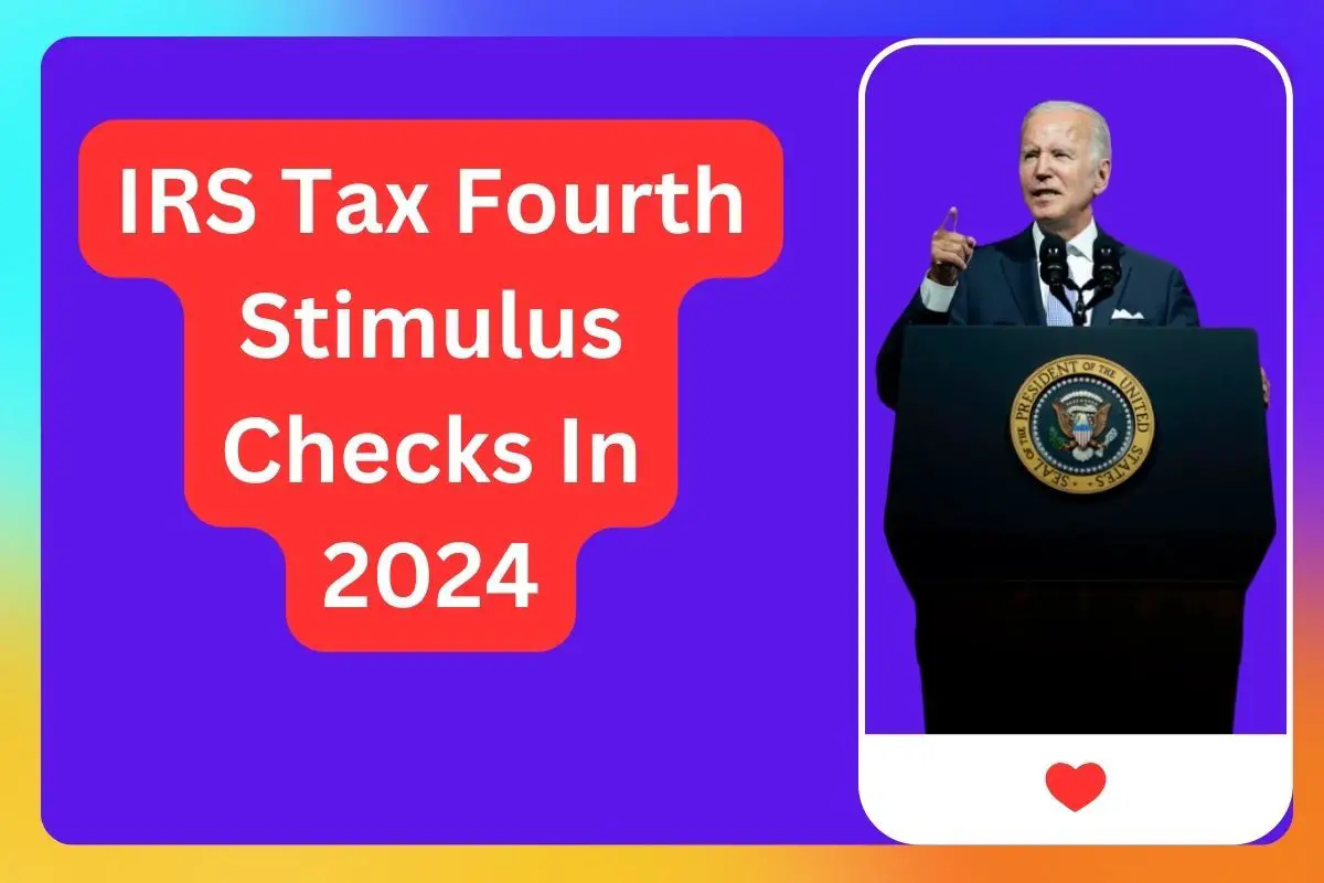 IRS Tax Fourth Stimulus Checks In April 2024Step to check payment status